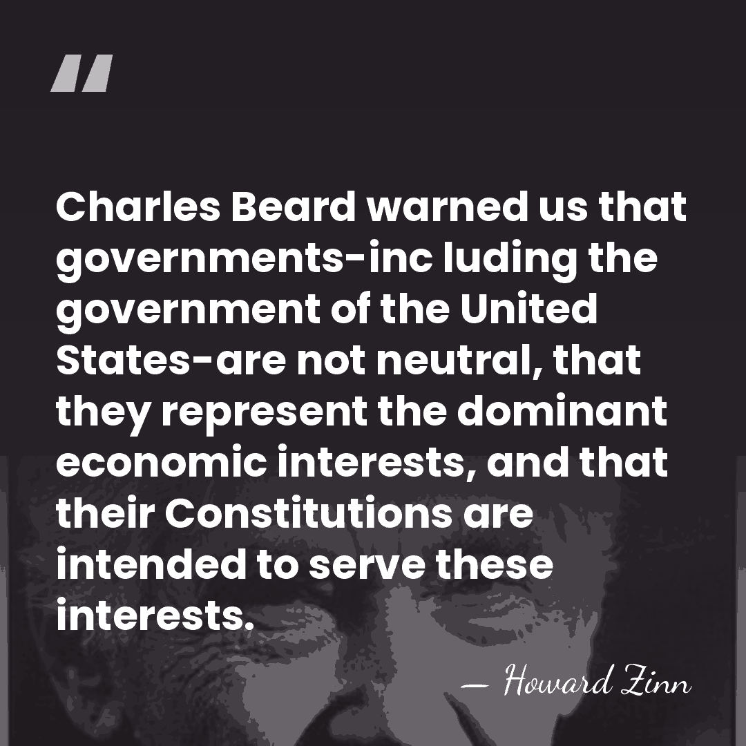 Charles Beard warned us that governments-inc luding the government of the United&hellip; - Howard Zinn