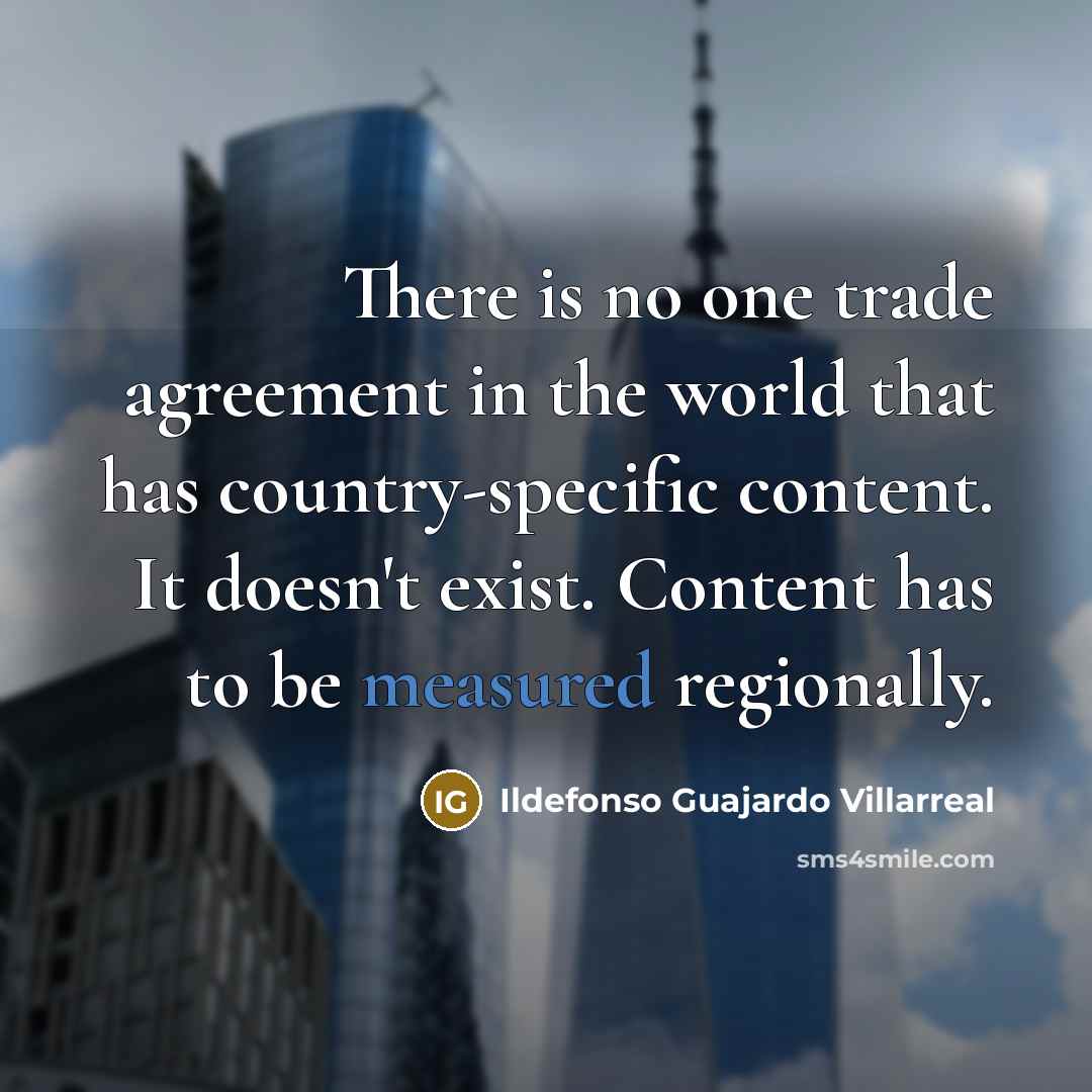“There is no one trade agreement in the world that…” quote by Ildefonso Guajardo Villarreal