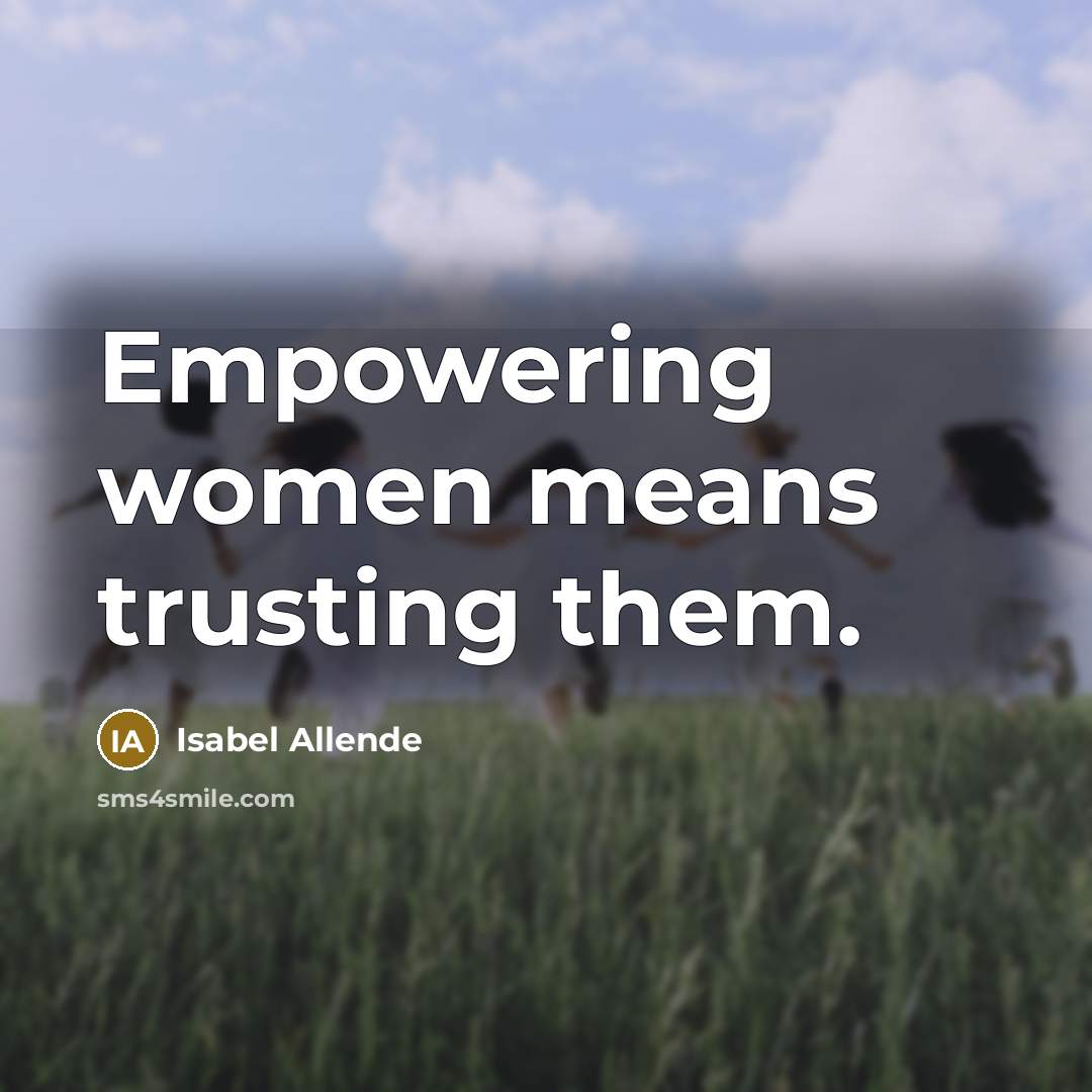 “Empowering women means trusting them.…” quote by Isabel Allende