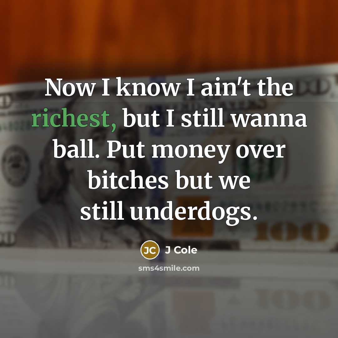 “Now I know I ain't the richest, but I still…” quote by J Cole