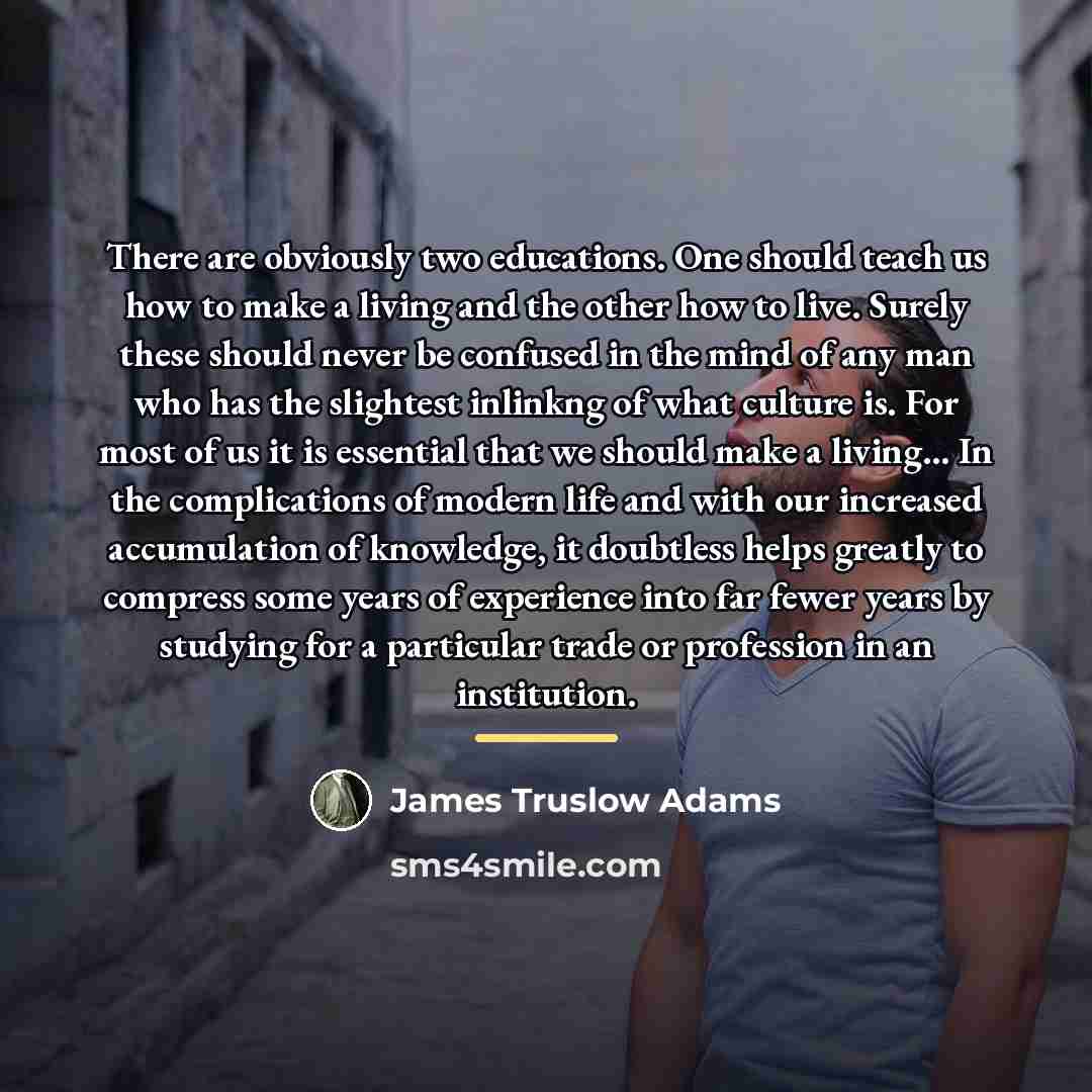 “There are obviously two educations. One should teach us how…” quote by James Truslow Adams