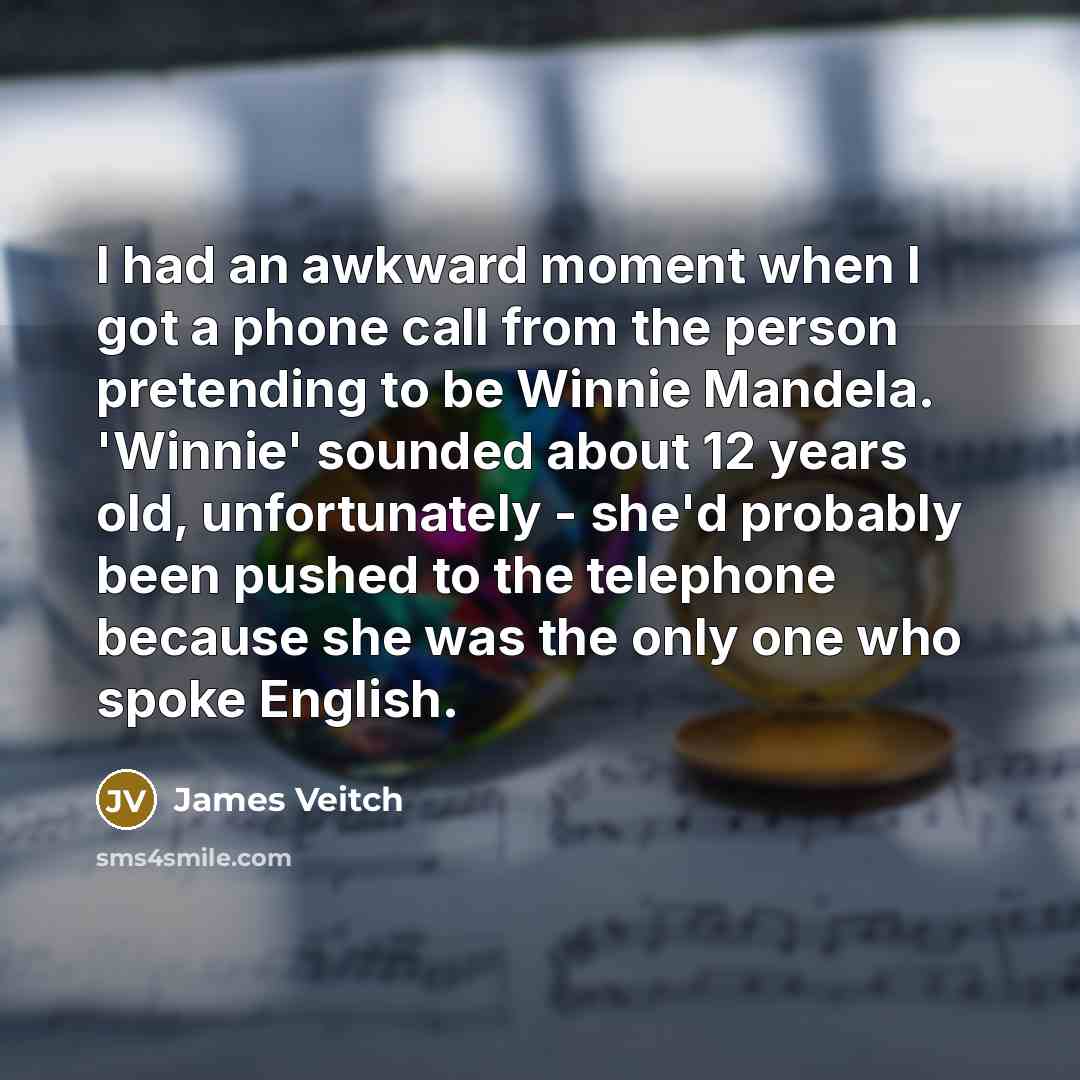 “I had an awkward moment when I got a phone…” quote by James Veitch