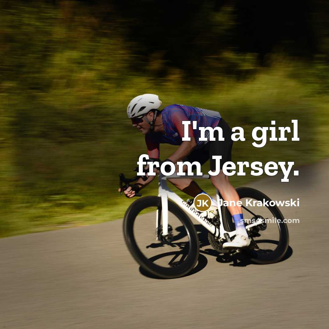 “I'm a girl from Jersey.…” quote by Jane Krakowski