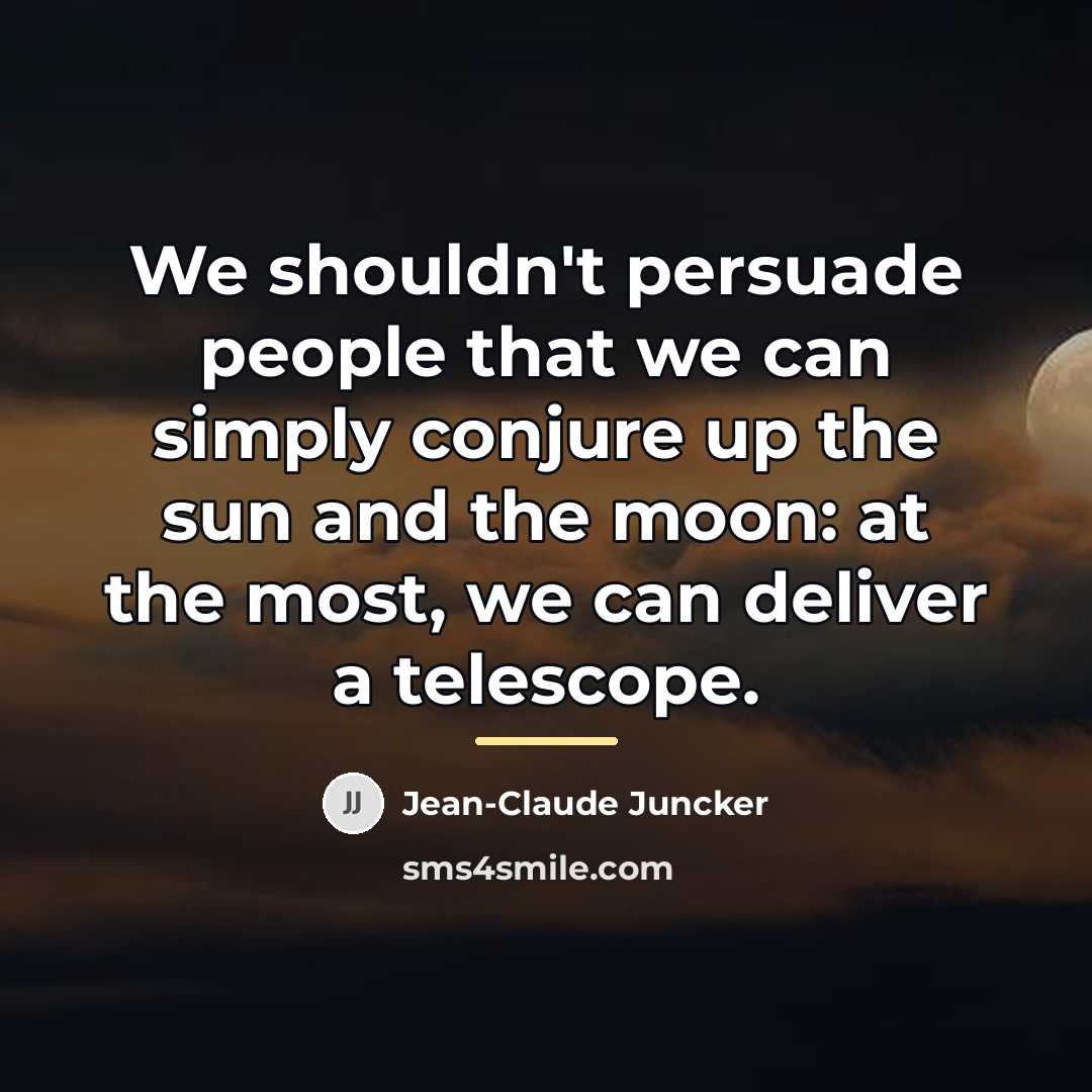 “We shouldn't persuade people that we can simply conjure up…” quote by Jean-Claude Juncker