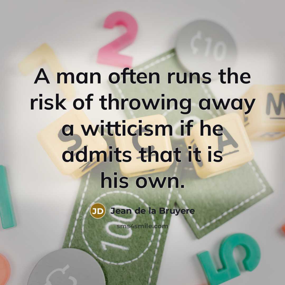 “A man often runs the risk of throwing away a…” quote by Jean de la Bruyere