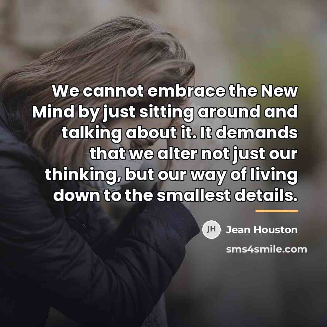 “We cannot embrace the New Mind by just sitting around…” quote by Jean Houston