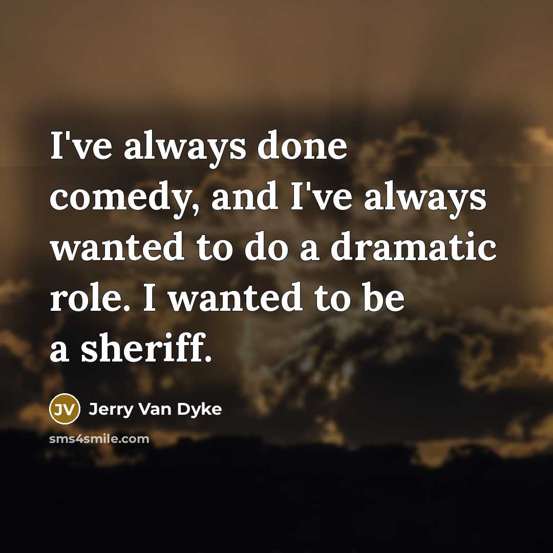 “I've always done comedy, and I've always wanted to do…” quote by Jerry Van Dyke