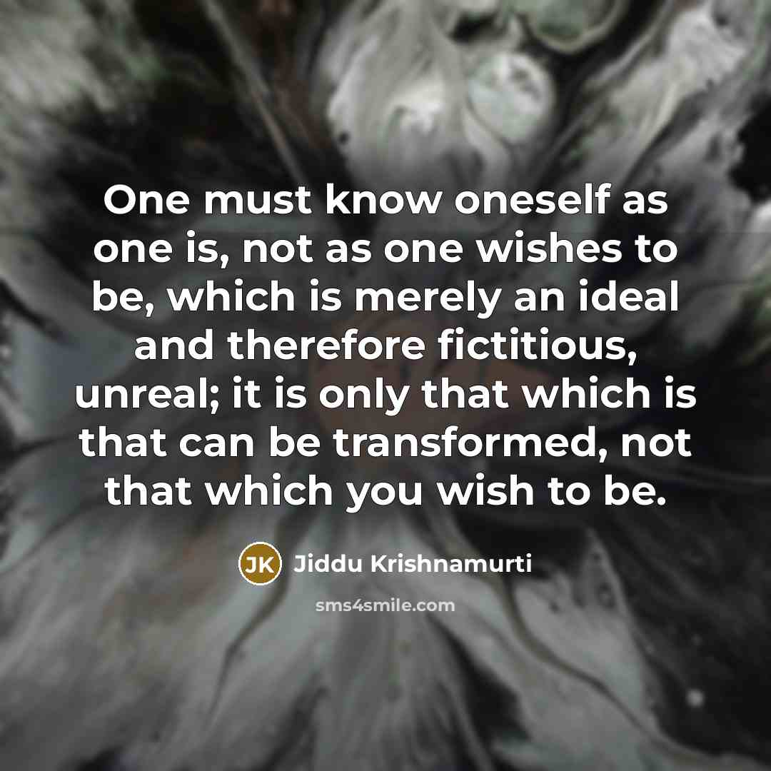 “One must know oneself as one is, not as one…” quote by Jiddu Krishnamurti