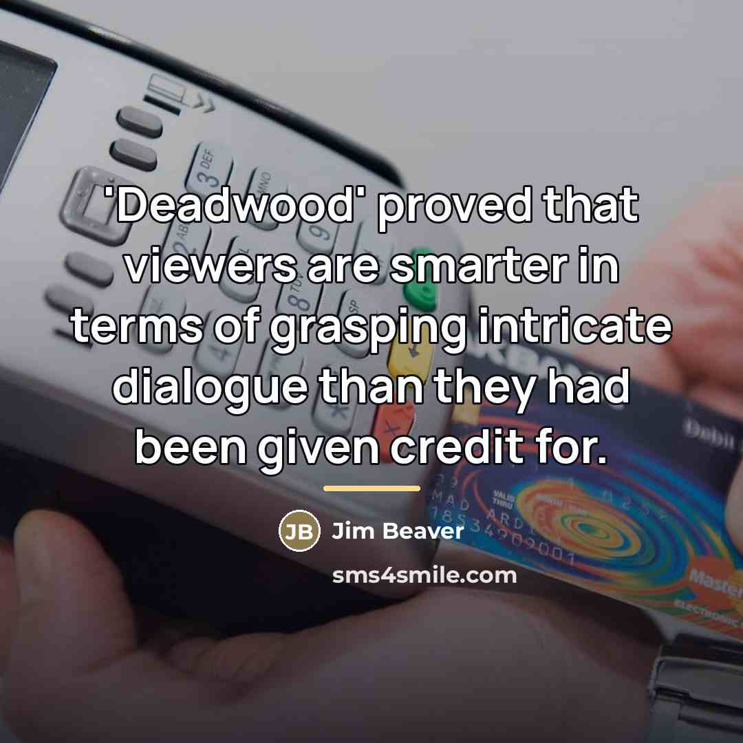 “'Deadwood' proved that viewers are smarter in terms of grasping…” quote by Jim Beaver