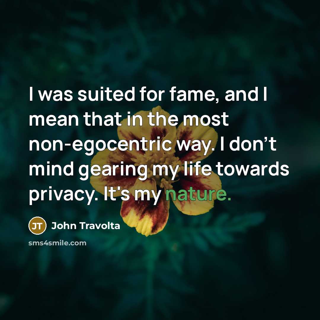 “I was suited for fame, and I mean that in…” quote by John Travolta