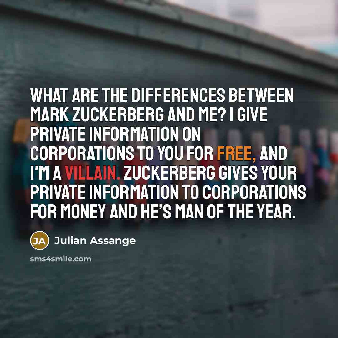 “What are the differences between Mark Zuckerberg and me? I…” quote by Julian Assange
