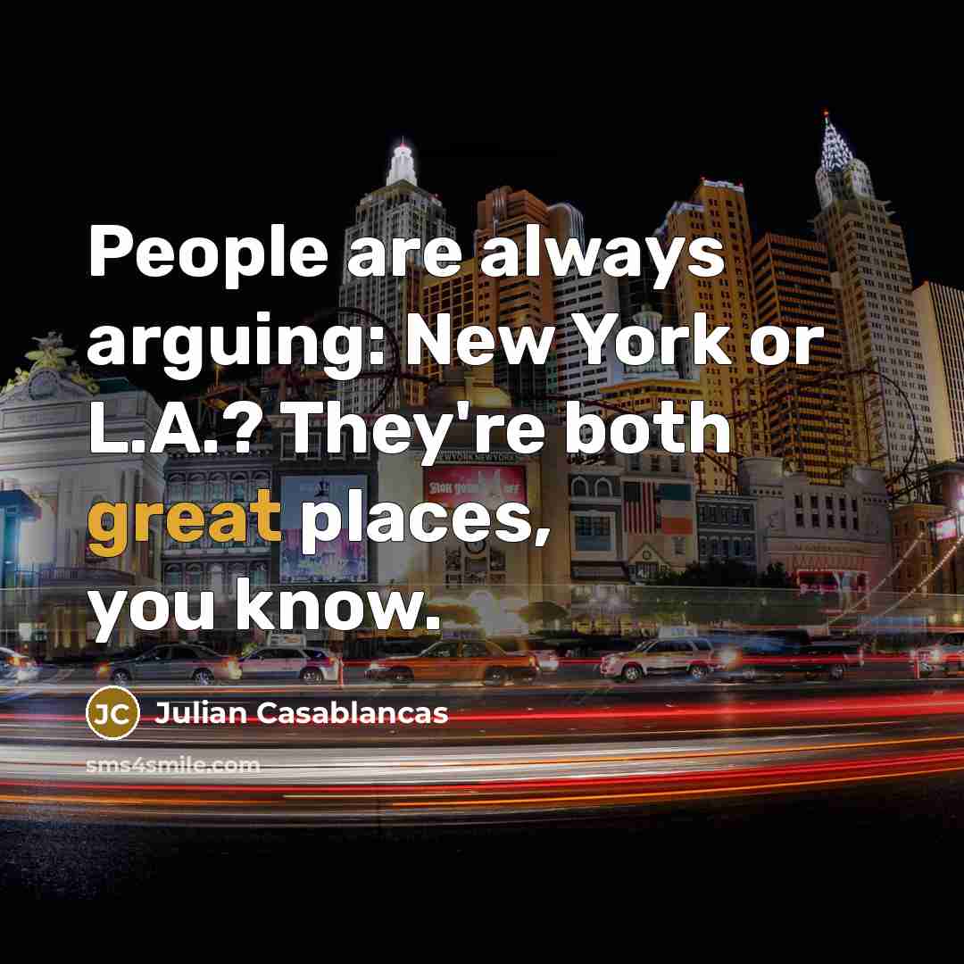 “People are always arguing: New York or L.A.? They're both…” quote by Julian Casablancas