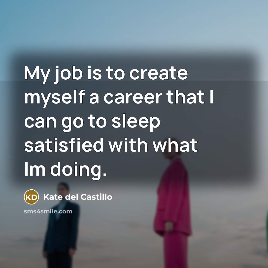 “My job is to create myself a career that I…” quote by Kate del Castillo