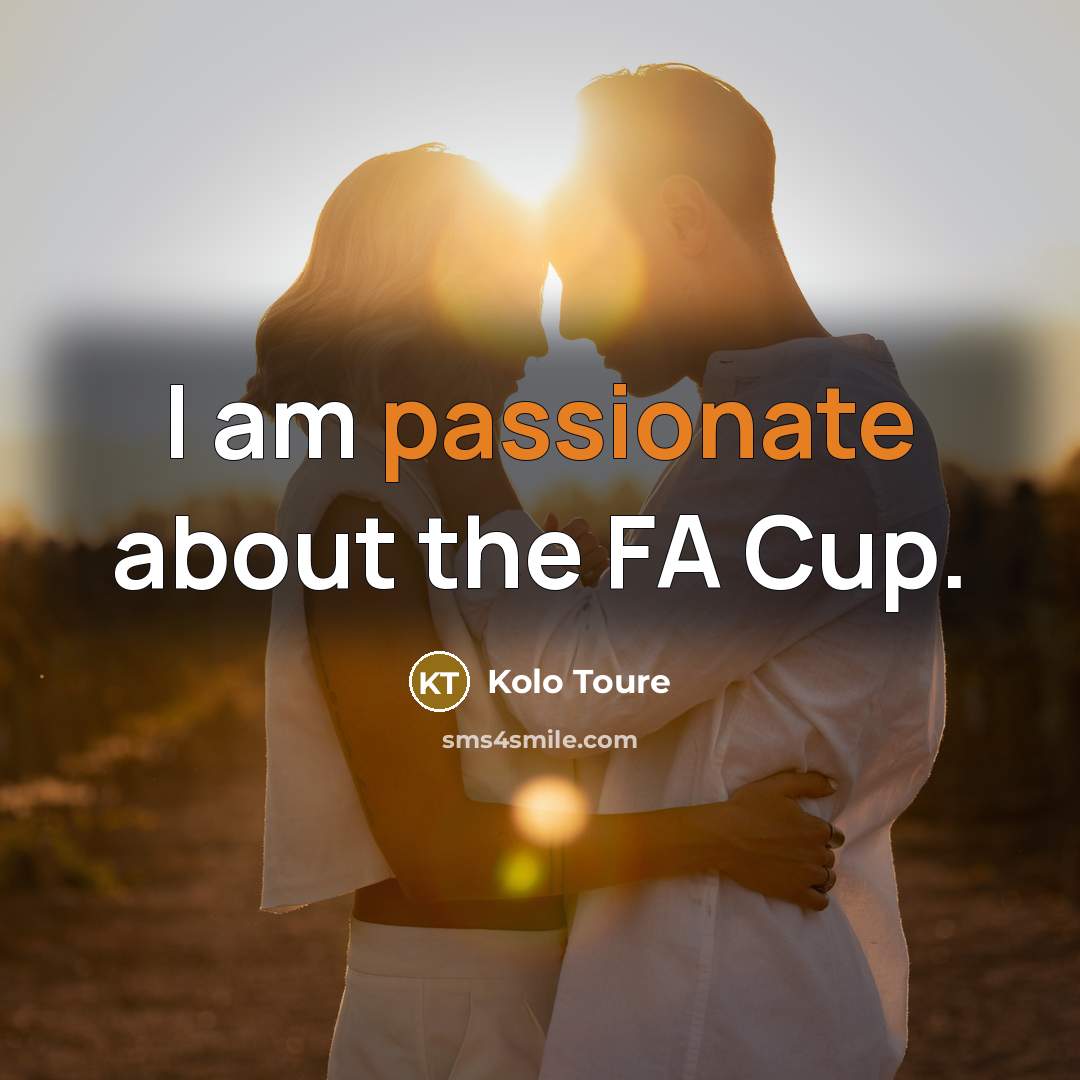 “I am passionate about the FA Cup.…” quote by Kolo Toure