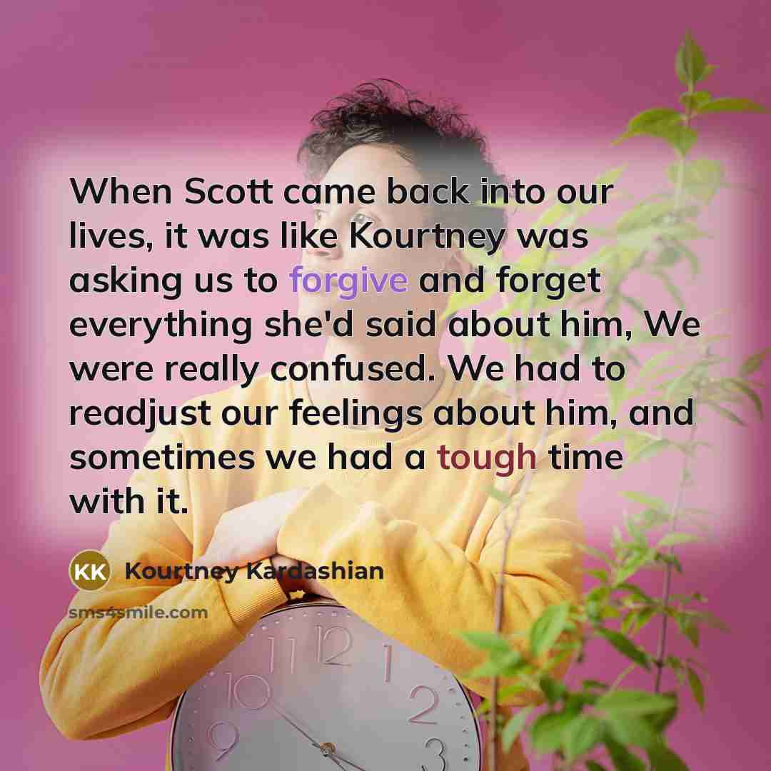 “When Scott came back into our lives, it was like…” quote by Kourtney Kardashian