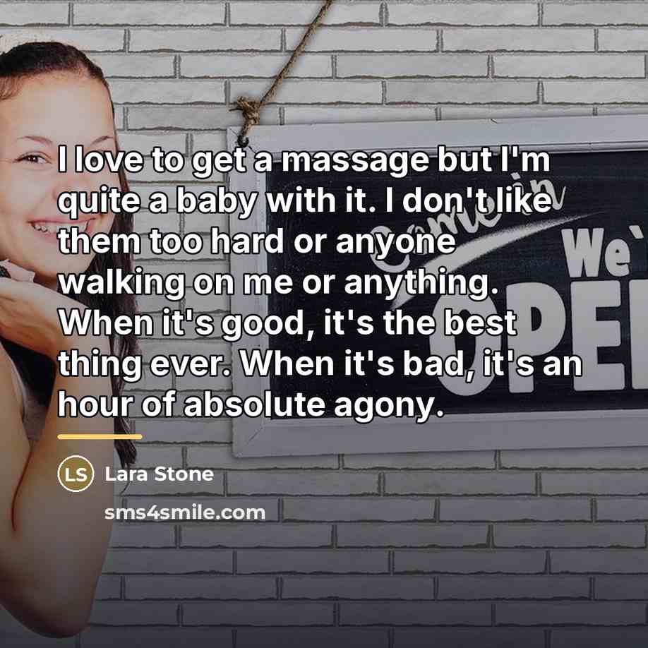 “I love to get a massage but I'm quite a…” quote by Lara Stone