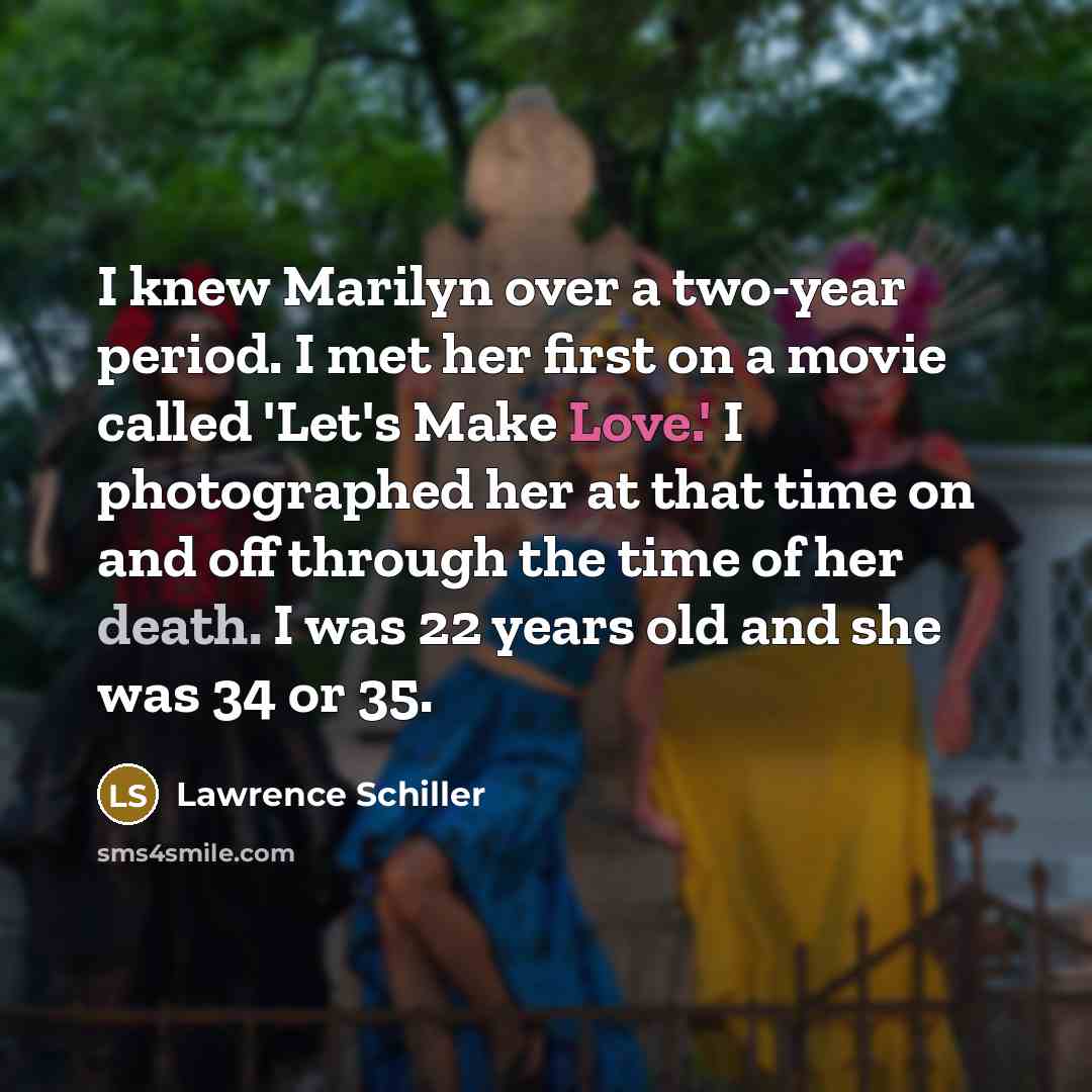 “I knew Marilyn over a two-year period. I met her…” quote by Lawrence Schiller
