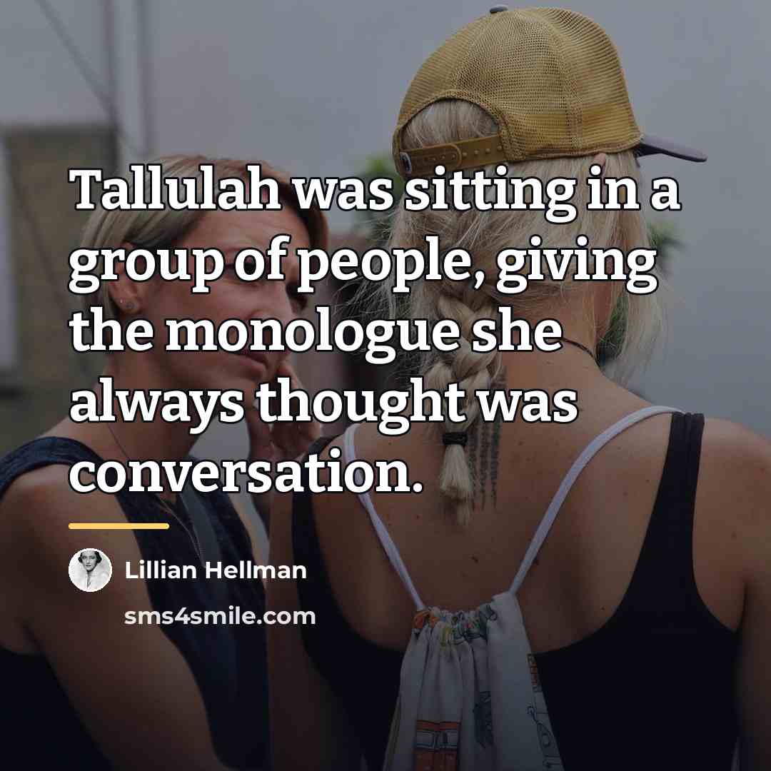 “Tallulah was sitting in a group of people, giving the…” quote by Lillian Hellman