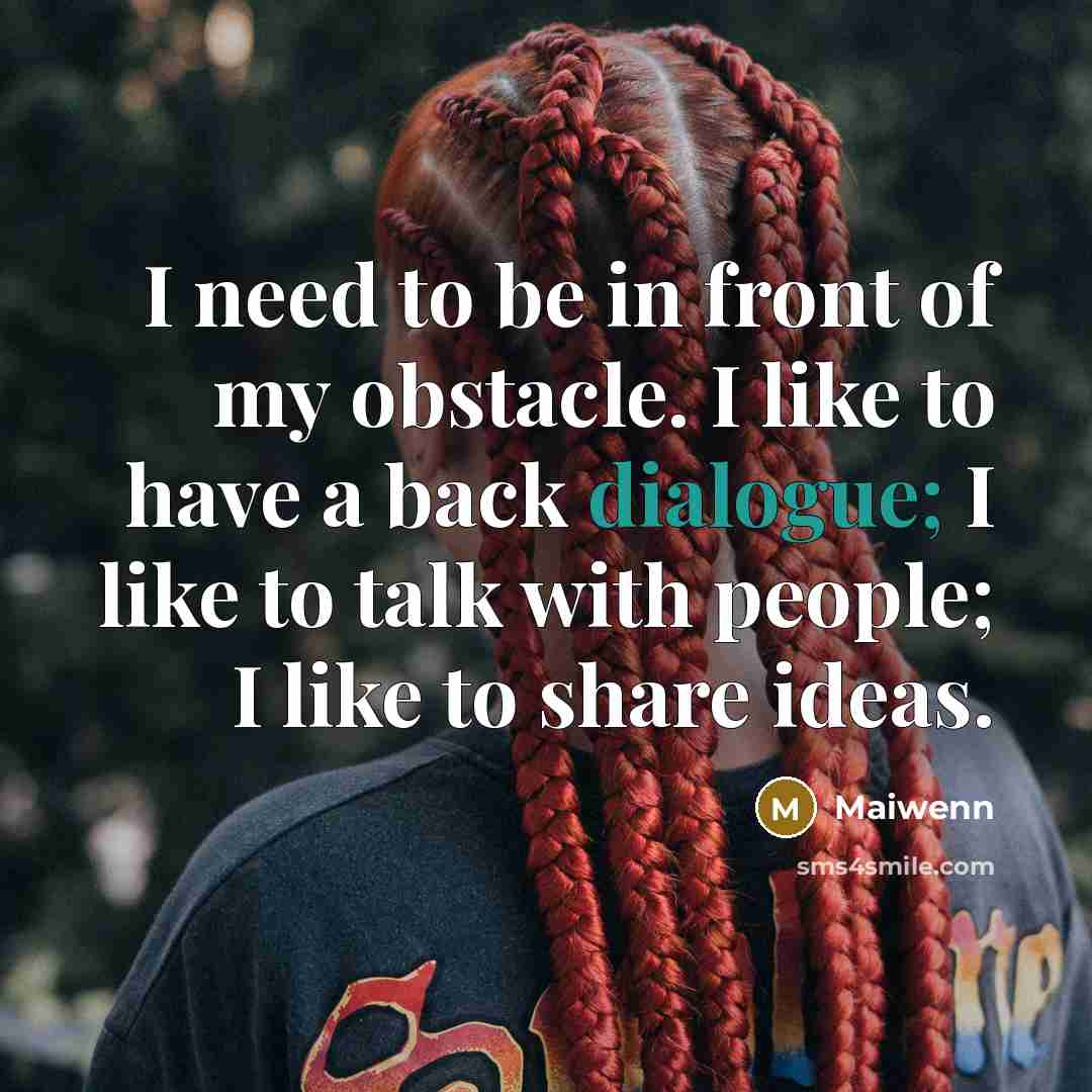 “I need to be in front of my obstacle. I…” quote by Maiwenn