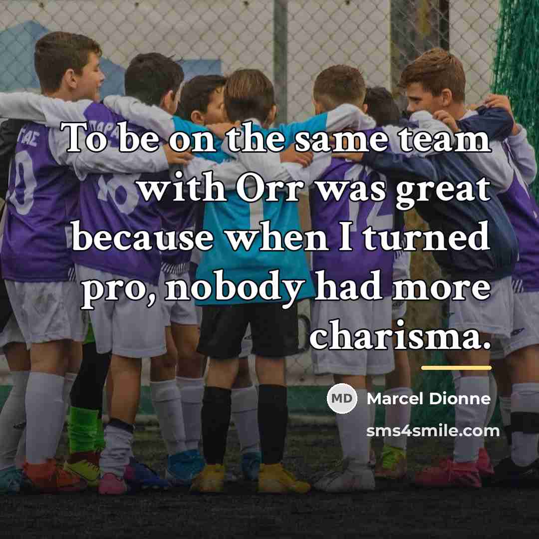 “To be on the same team with Orr was great…” quote by Marcel Dionne