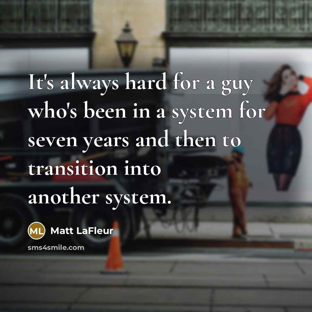 “It's always hard for a guy who's been in a…” quote by Matt LaFleur