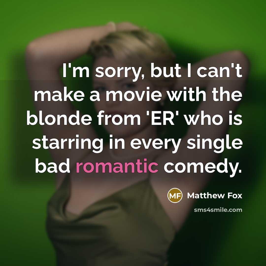 “I'm sorry, but I can't make a movie with the…” quote by Matthew Fox