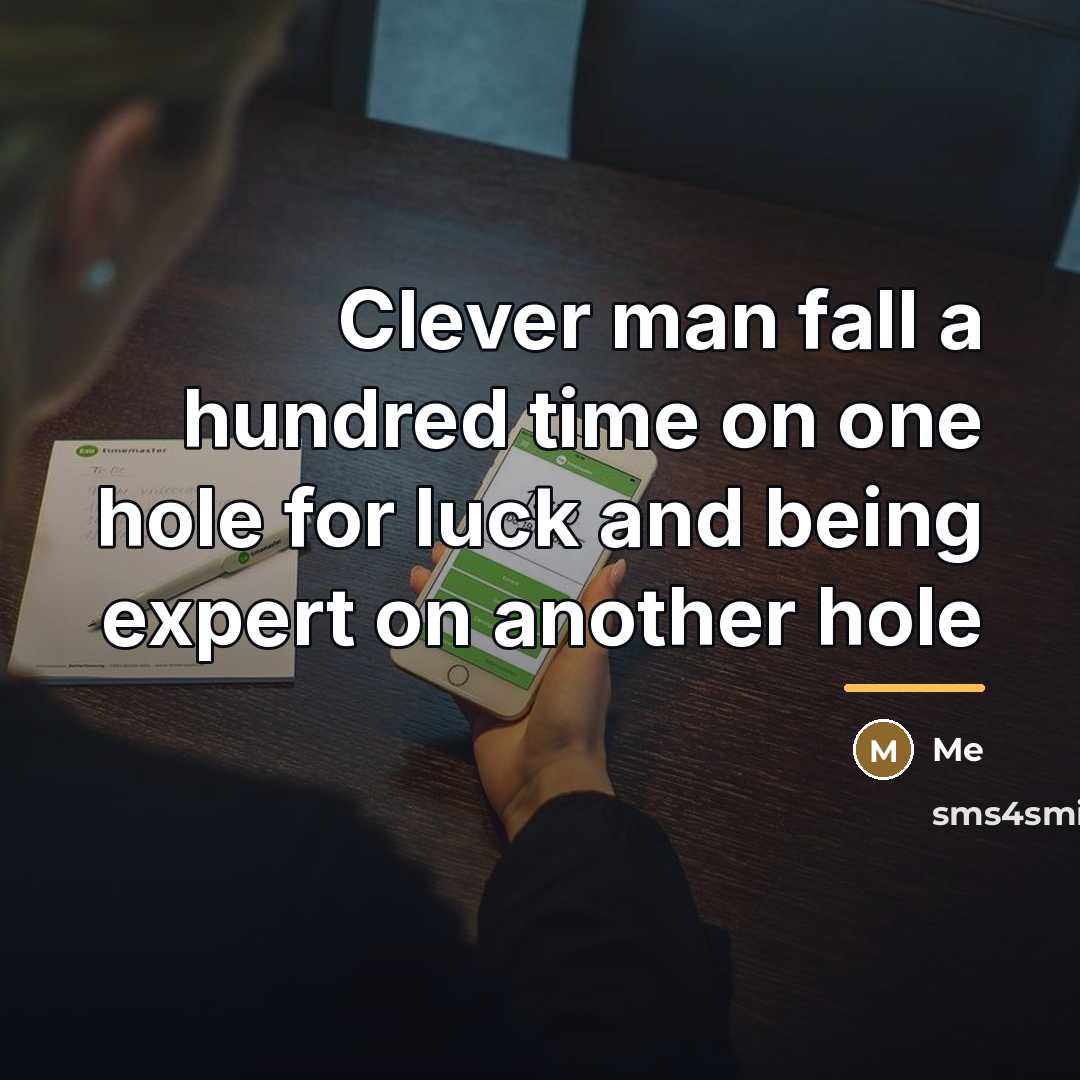“Clever man fall a hundred time on one hole for…” quote by Me