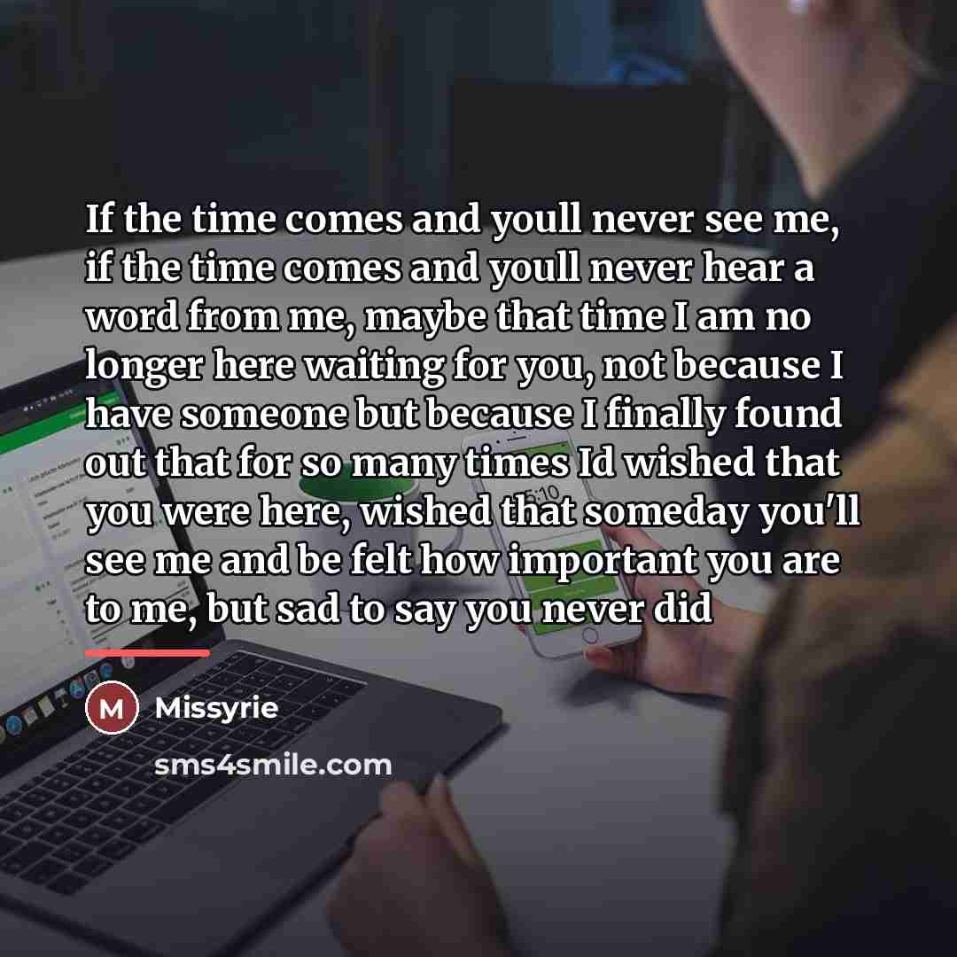 “If the time comes and youll never see me, if…” quote by Missyrie