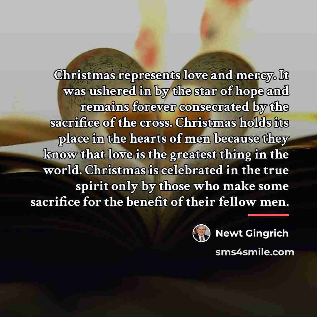 “Christmas represents love and mercy. It was ushered in by…” quote by Newt Gingrich