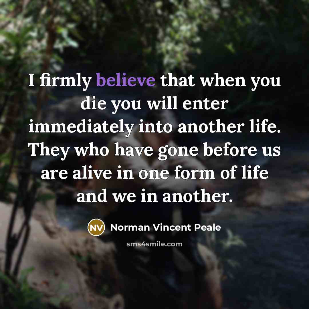 “I firmly believe that when you die you will enter…” quote by Norman Vincent Peale