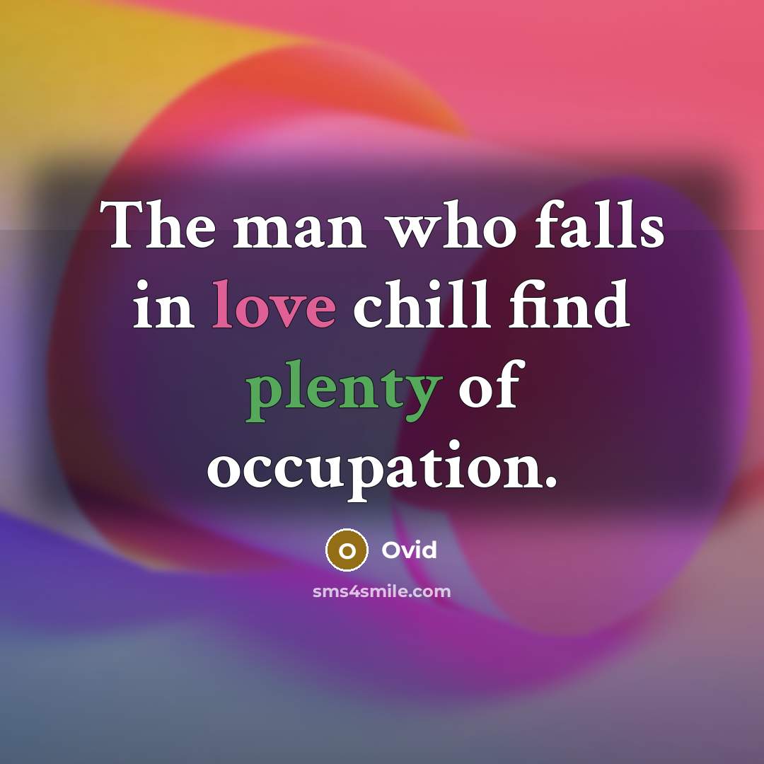 “The man who falls in love chill find plenty of…” quote by Ovid