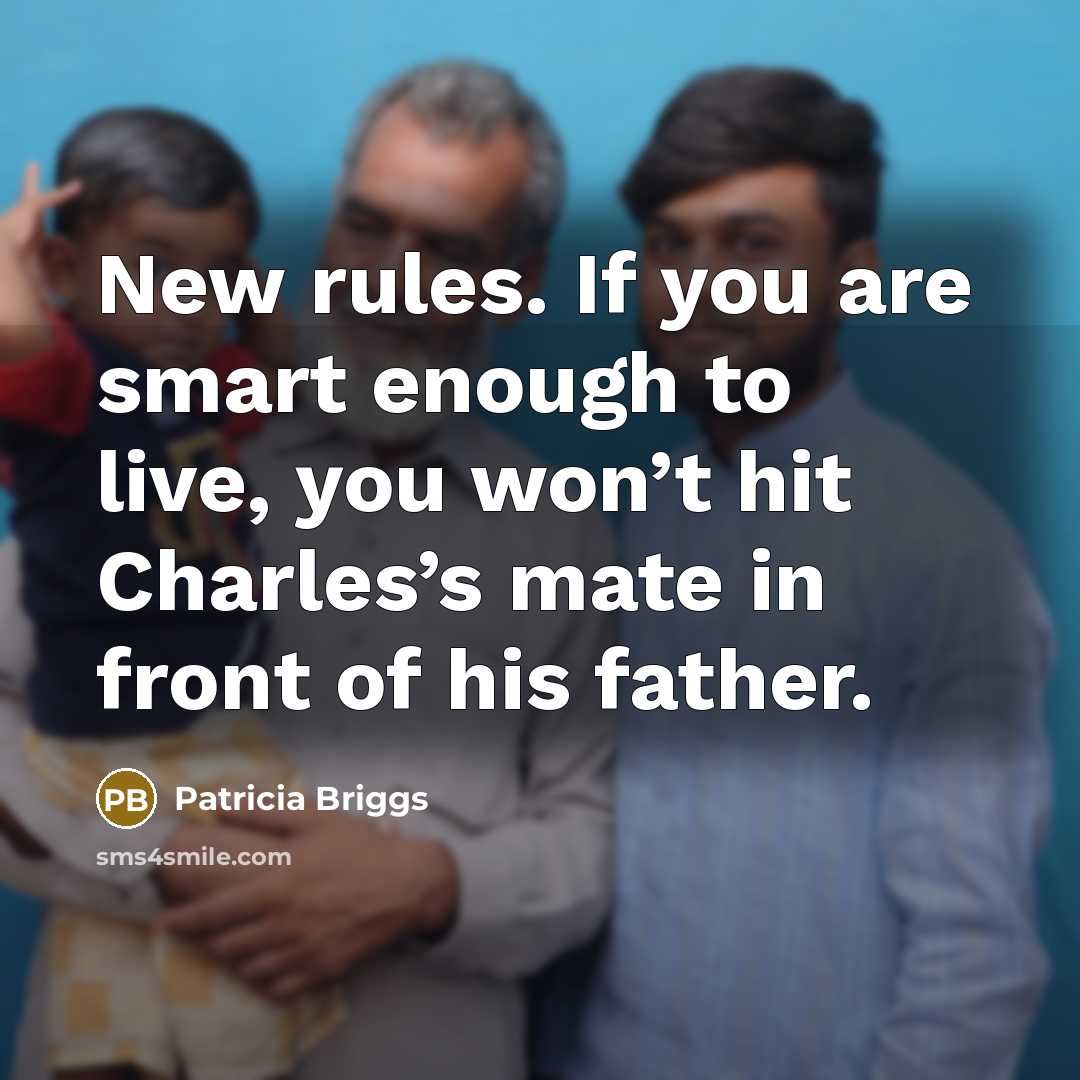 “New rules. If you are smart enough to live, you…” quote by Patricia Briggs
