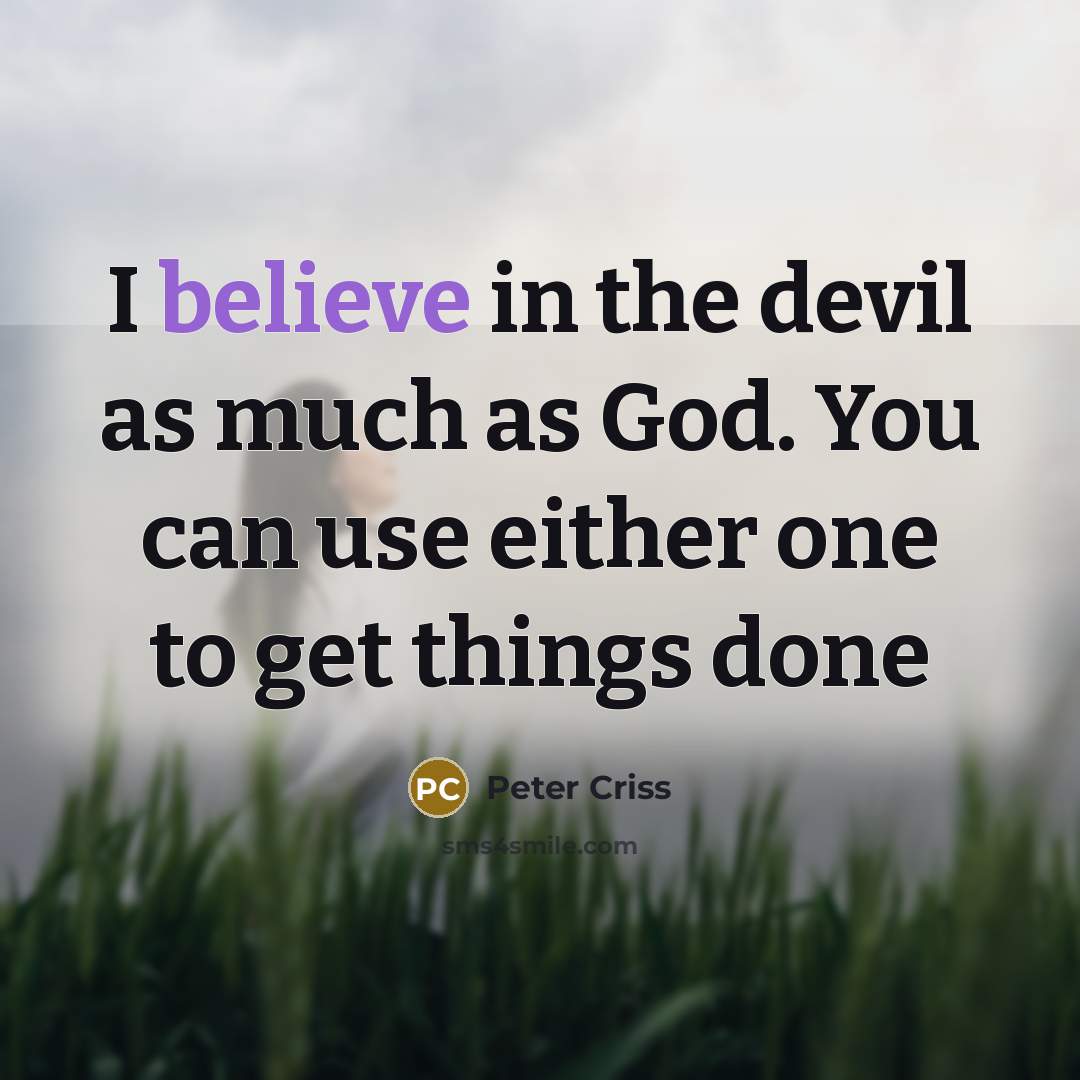 “I believe in the devil as much as God. You…” quote by Peter Criss