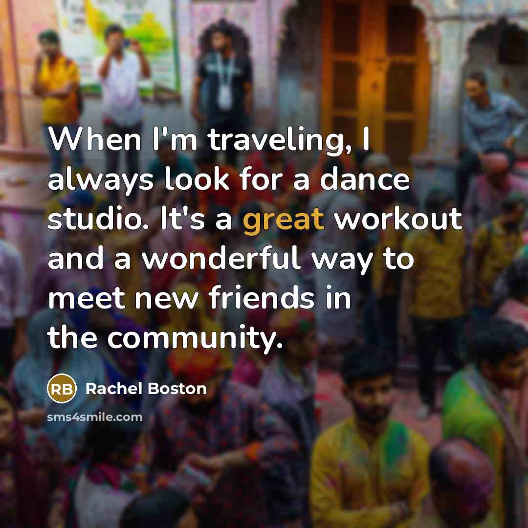 “When I'm traveling, I always look for a dance studio.…” quote by Rachel Boston