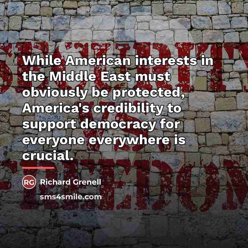“While American interests in the Middle East must obviously be…” quote by Richard Grenell