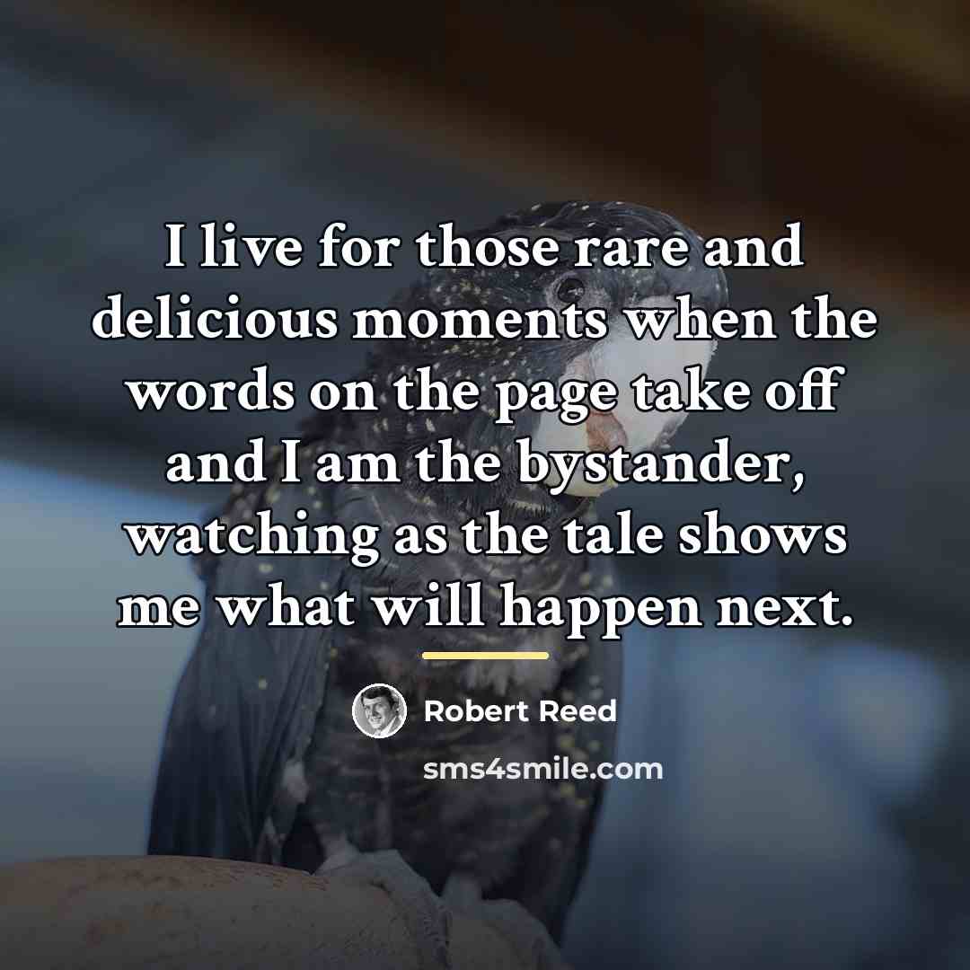 “I live for those rare and delicious moments when the…” quote by Robert Reed