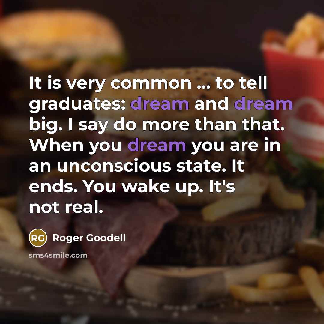 “It is very common ... to tell graduates: dream and…” quote by Roger Goodell