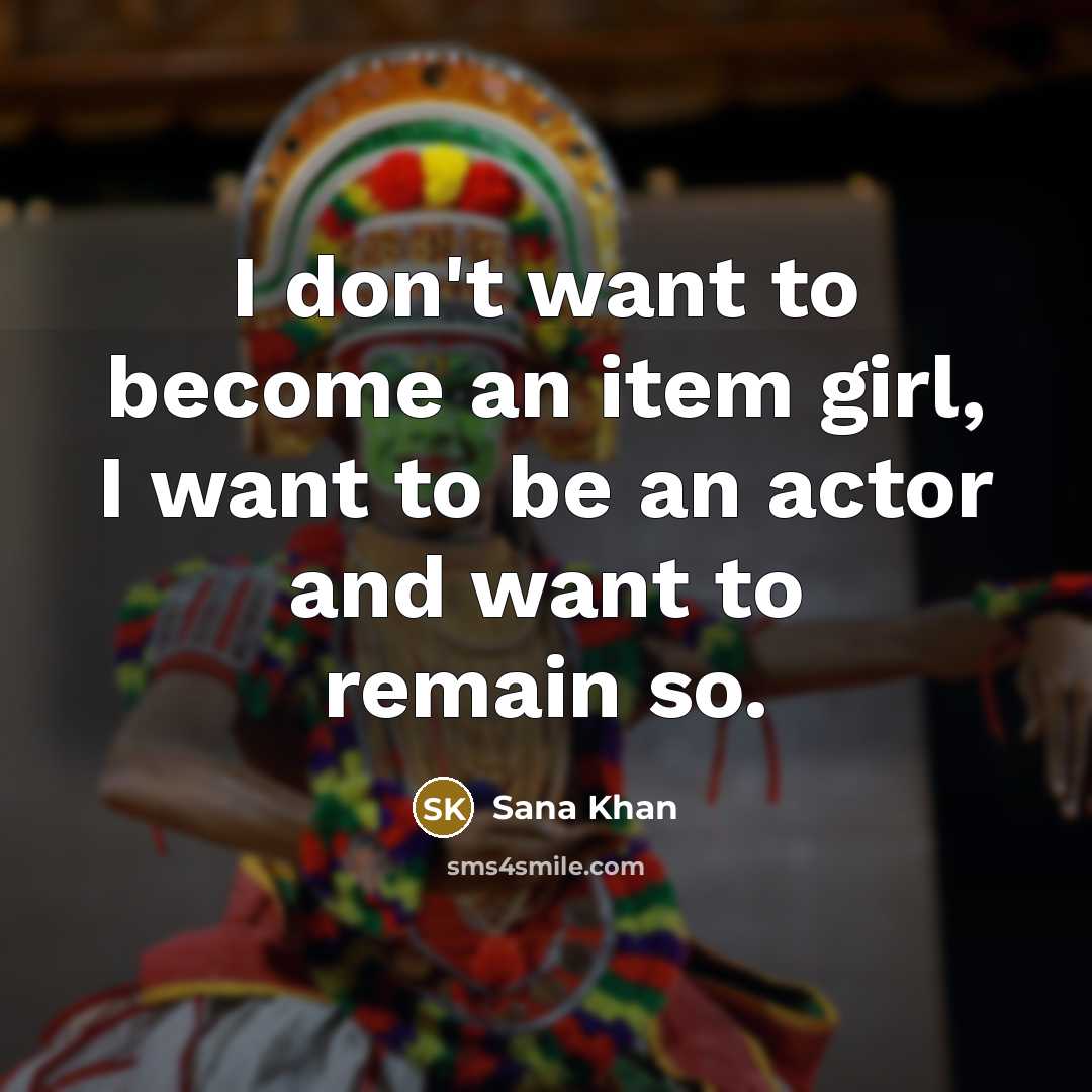 “I don't want to become an item girl, I want…” quote by Sana Khan