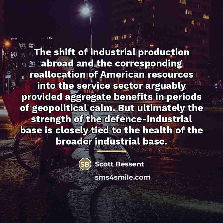 “The shift of industrial production abroad and the corresponding reallocation…” quote by Scott Bessent