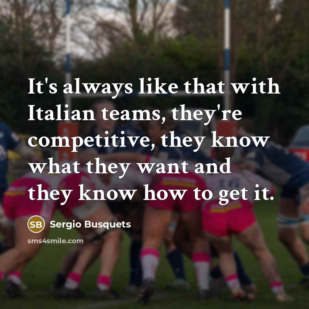 “It's always like that with Italian teams, they're competitive, they…” quote by Sergio Busquets