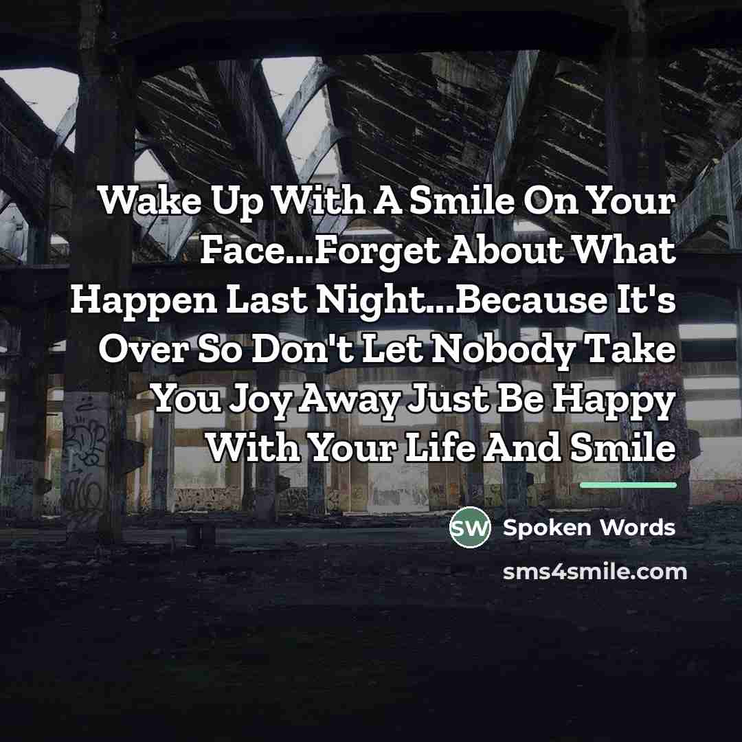 “Wake Up With A Smile On Your Face...Forget About What…” quote by Spoken Words