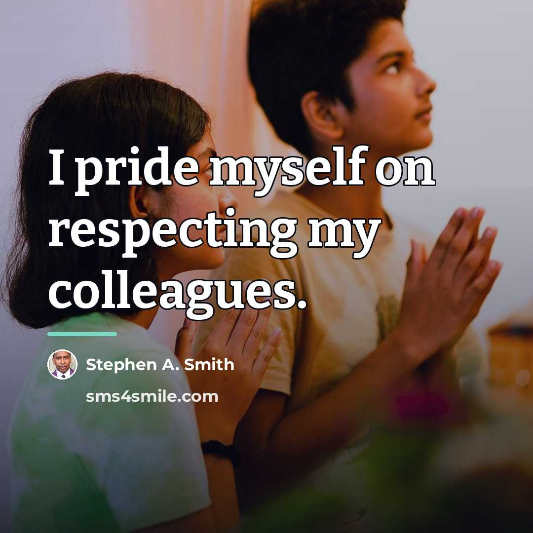 “I pride myself on respecting my colleagues.…” quote by Stephen A. Smith