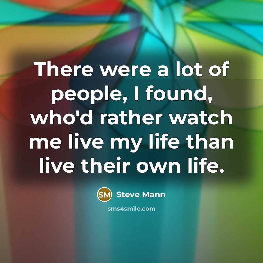 “There were a lot of people, I found, who'd rather…” quote by Steve Mann