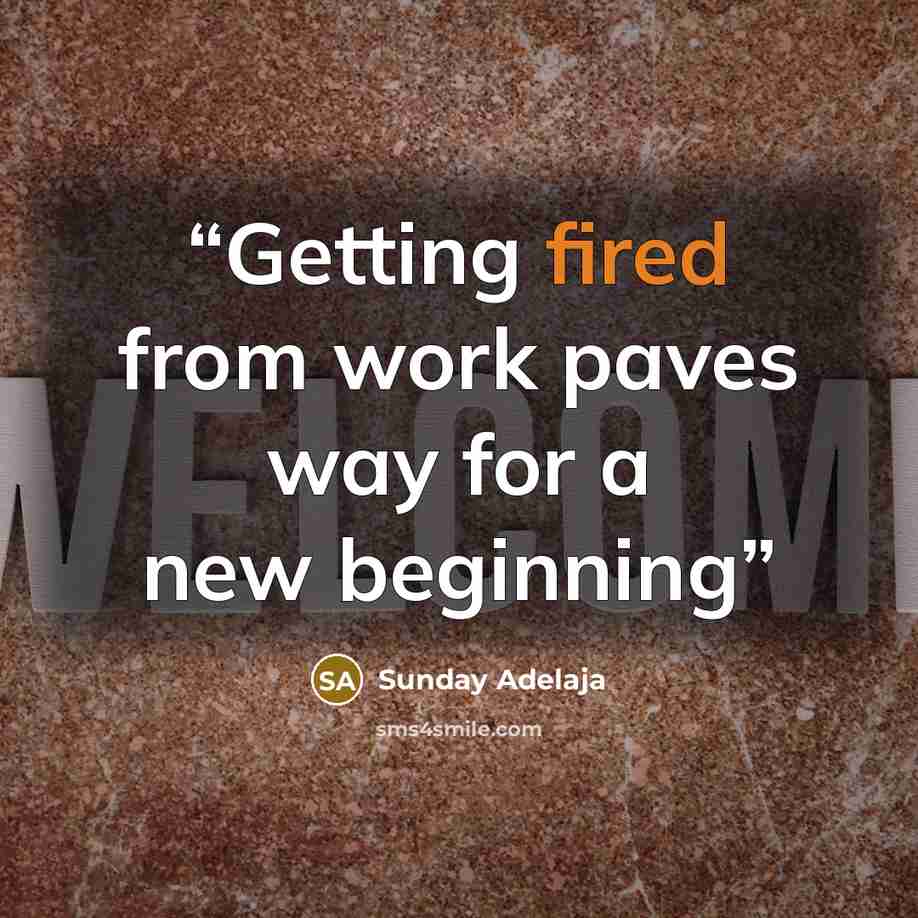 “Getting fired from work paves way for a new beginning” quote by Sunday Adelaja