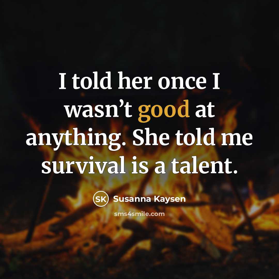 “I told her once I wasn’t good at anything. She…” quote by Susanna Kaysen