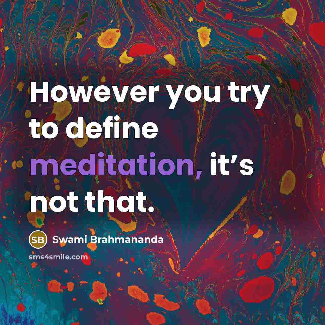 “However you try to define meditation, it’s not that.…” quote by Swami Brahmananda