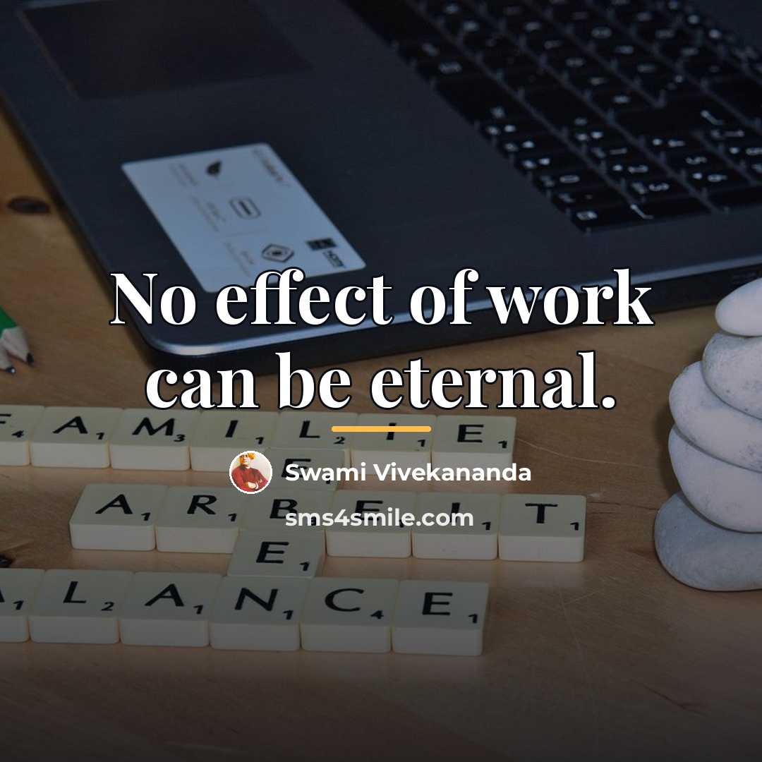 “No effect of work can be eternal.…” quote by Swami Vivekananda