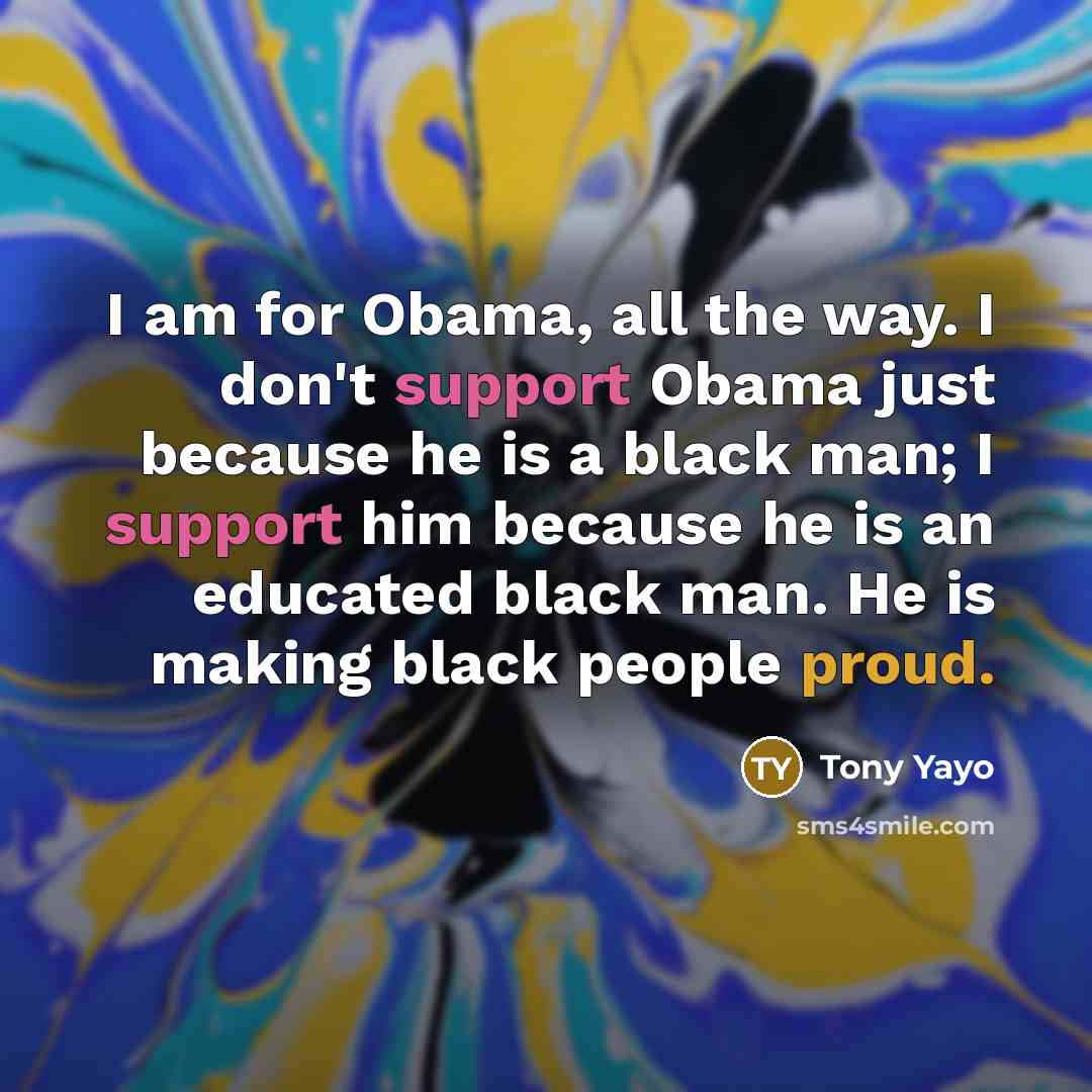 “I am for Obama, all the way. I don't support…” quote by Tony Yayo