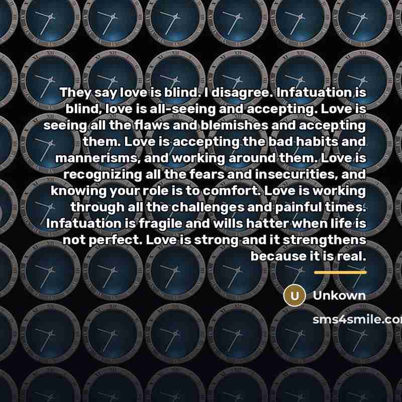 “They say love is blind. I disagree. Infatuation is blind,…” quote by Unkown