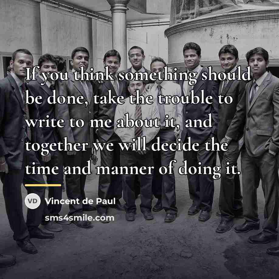 “If you think something should be done, take the trouble…” quote by Vincent de Paul